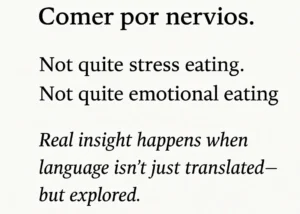 “Comer por nervios.”